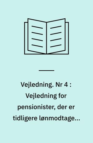 Vejledning. Nr 4 : Vejledning for pensionister, der er tidligere lønmodtagere og for pensionsansøgere, som er bosat eller midlertidigt opholder sig i en EF-medlemsstat