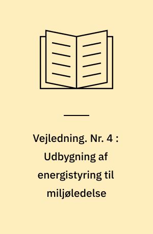 Vejledning. Nr. 4 : Udbygning af energistyring til miljøledelse
