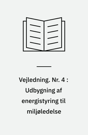 Vejledning. Nr. 4 : Udbygning af energistyring til miljøledelse
