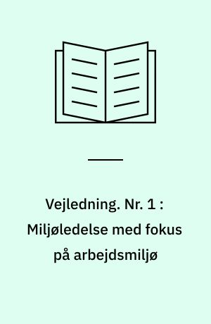 Vejledning. Nr. 1 : Miljøledelse med fokus på arbejdsmiljø