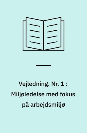 Vejledning. Nr. 1 : Miljøledelse med fokus på arbejdsmiljø
