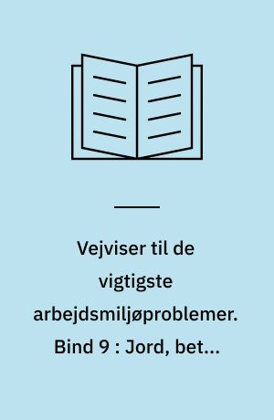 Vejviser til de vigtigste arbejdsmiljøproblemer : arbejdsmiljøvejviser. Bind 9 : Jord, beton og belægning