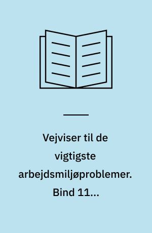 Vejviser til de vigtigste arbejdsmiljøproblemer : arbejdsmiljøvejviser. Bind 11 : Færdiggørelsesarbejde