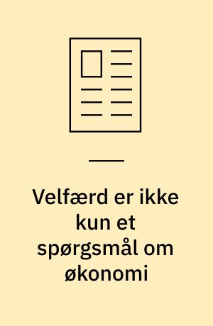 Velfærd er ikke kun et spørgsmål om økonomi