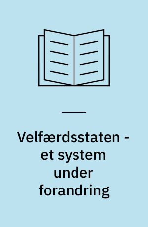 Velfærdsstaten - et system under forandring