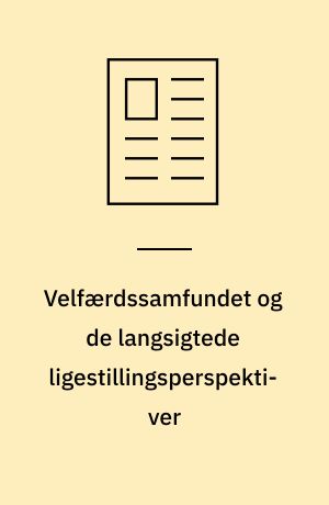 Velfærdssamfundet og de langsigtede ligestillingsperspektiver