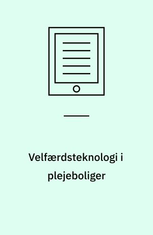 Velfærdsteknologi i plejeboliger : Borger, medarbejder og økonomisk perspektiv