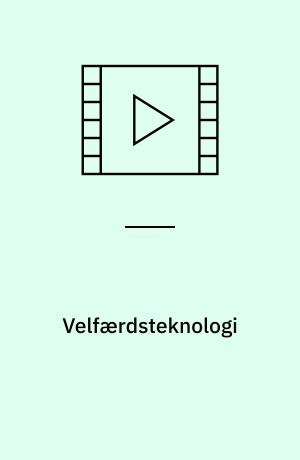 Velfærdsteknologi : fremtidens ældrepleje