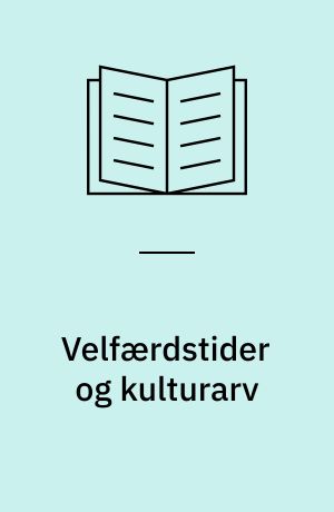 Velfærdstider og kulturarv : set fra Sønderjylland
