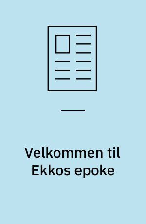 Velkommen til Ekkos epoke