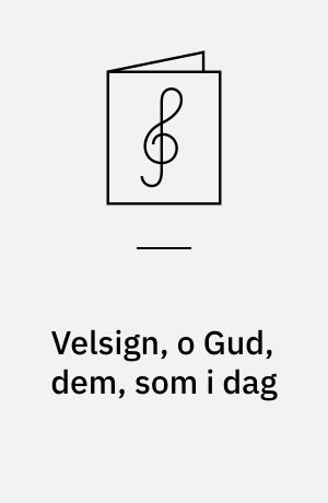 Velsign, o Gud, dem, som i dag