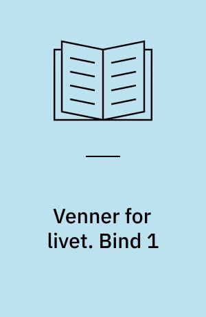 Venner for livet. Bind 1