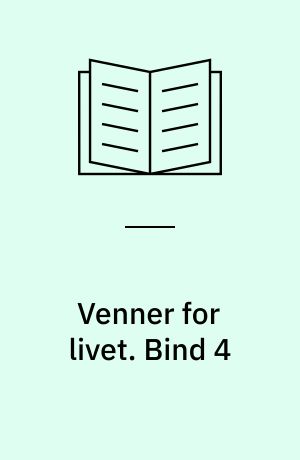 Venner for livet. Bind 4
