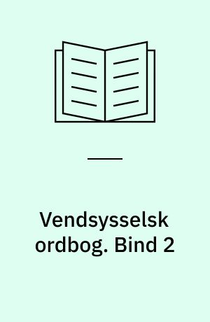 Vendsysselsk ordbog : ordbog over målet i de vendsysselske herreder samt Øster Hanherred. Bind 2