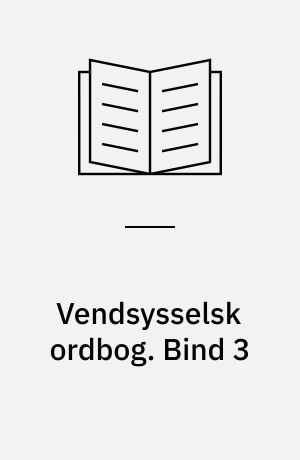 Vendsysselsk ordbog : ordbog over målet i de vendsysselske herreder samt Øster Hanherred. Bind 3