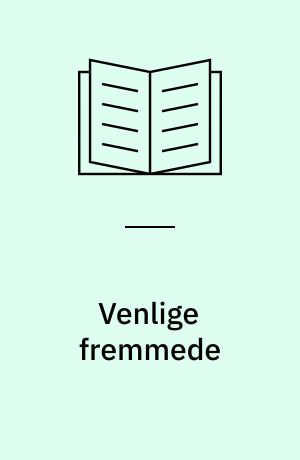 Venlige fremmede: Litteraturopgaver