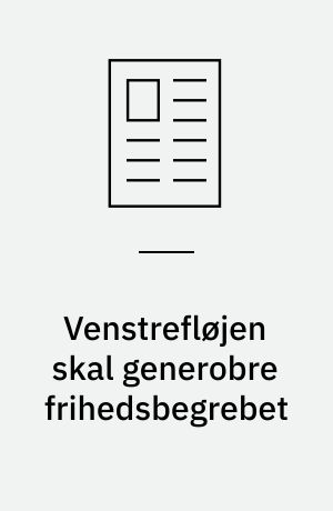 Venstrefløjen skal generobre frihedsbegrebet