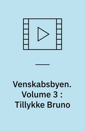 Venskabsbyen. Volume 3 : Tillykke Bruno