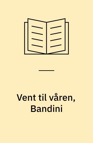 Vent til våren, Bandini