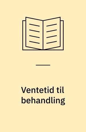 Ventetid til behandling : beskrivelse og prædiktorer