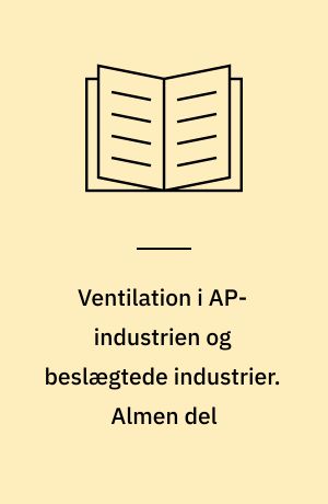 Ventilation i AP-industrien og beslægtede industrier. Almen del