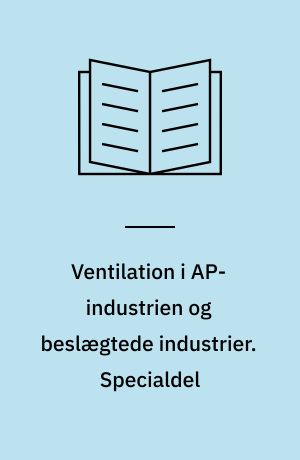 Ventilation i AP-industrien og beslægtede industrier. Specialdel : opfyldelse af hygiejniske grænseværdier for styren i plastindustrien gennem udvikling og implementering af nyt ventilationssystem