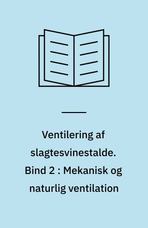 Ventilering af slagtesvinestalde. Bind 2 : Mekanisk og naturlig ventilation