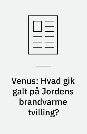 Venus: Hvad gik galt på Jordens brandvarme tvilling?