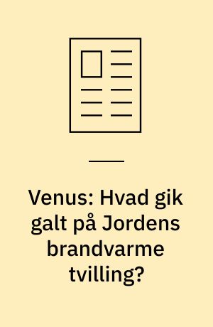 Venus: Hvad gik galt på Jordens brandvarme tvilling?