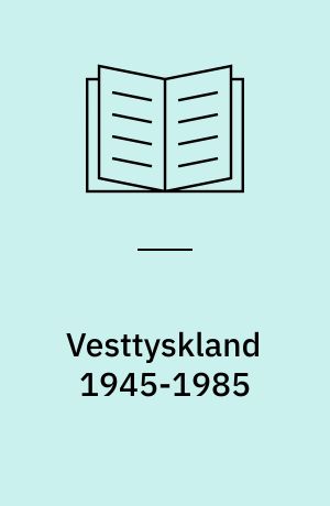 Vesttyskland 1945-1985 : fra taber til stormagt