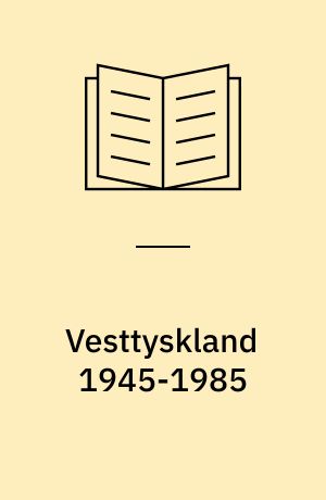 Vesttyskland 1945-1985 : fra taber til stormagt