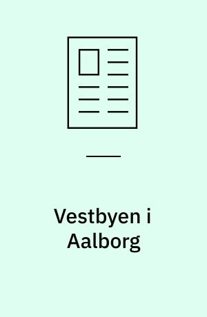 Vestbyen i Aalborg : fremtidens bydel med fokus på mobilitet, klima og byliv