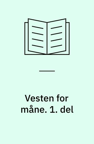 Vesten for måne. 1. del