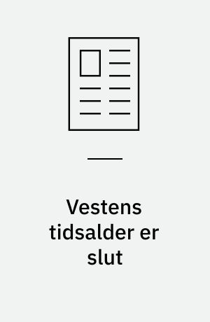 Vestens tidsalder er slut