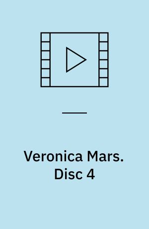 Veronica Mars. Disc 4