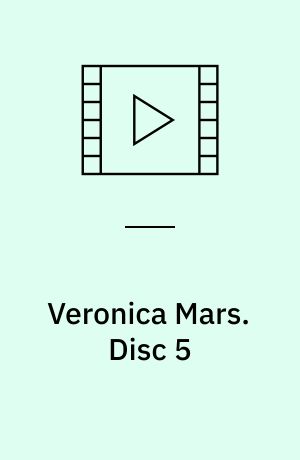 Veronica Mars. Disc 5