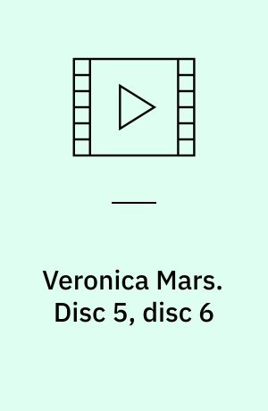 Veronica Mars. Disc 5, disc 6