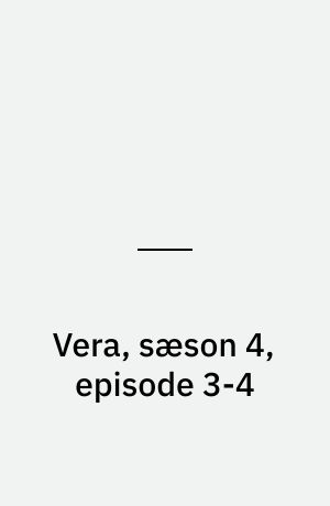 Vera, sæson 4, episode 3-4