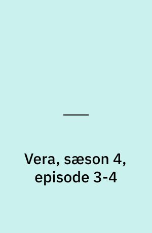 Vera, sæson 4, episode 3-4