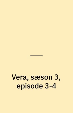 Vera, sæson 3, episode 3-4