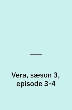 Vera, sæson 3, episode 3-4