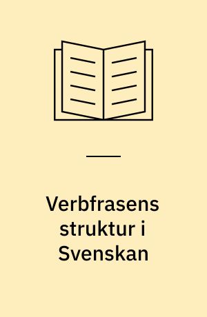 Verbfrasens struktur i Svenskan : en studie i aspekt, tempus, tidsadverbial och semantisk räckvidd