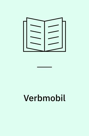 Verbmobil : foundations of speech-to-speech translation
