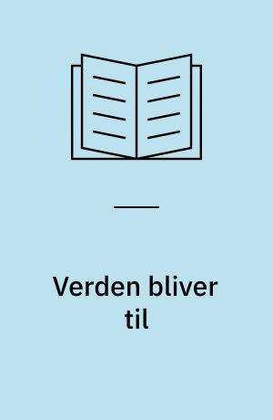 Verden bliver til : fra tidernes morgen til Romerriget : omkring 15 000 000 000 f.Kr. - Kristi fødsel