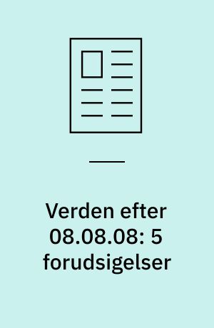 Verden efter 08.08.08: 5 forudsigelser