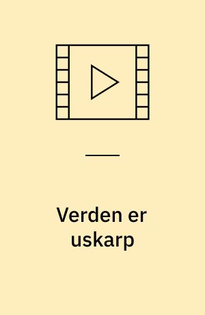 Verden er uskarp