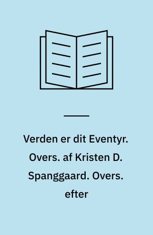 Verden er dit Eventyr. Overs. af Kristen D. Spanggaard. Overs. efter : Les hommes de bonne volonté. Omslagstegn. af Jørgen Grønborg Hansen