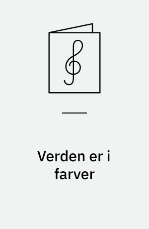 Verden er i farver : sange