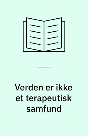 Verden er ikke et terapeutisk samfund
