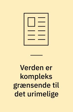 Verden er kompleks grænsende til det urimelige